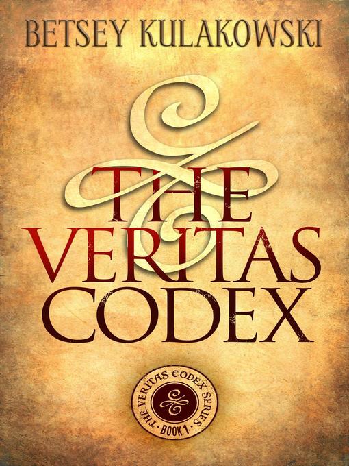 Title details for The Veritas Codex by Betsey Kulakowski - Available